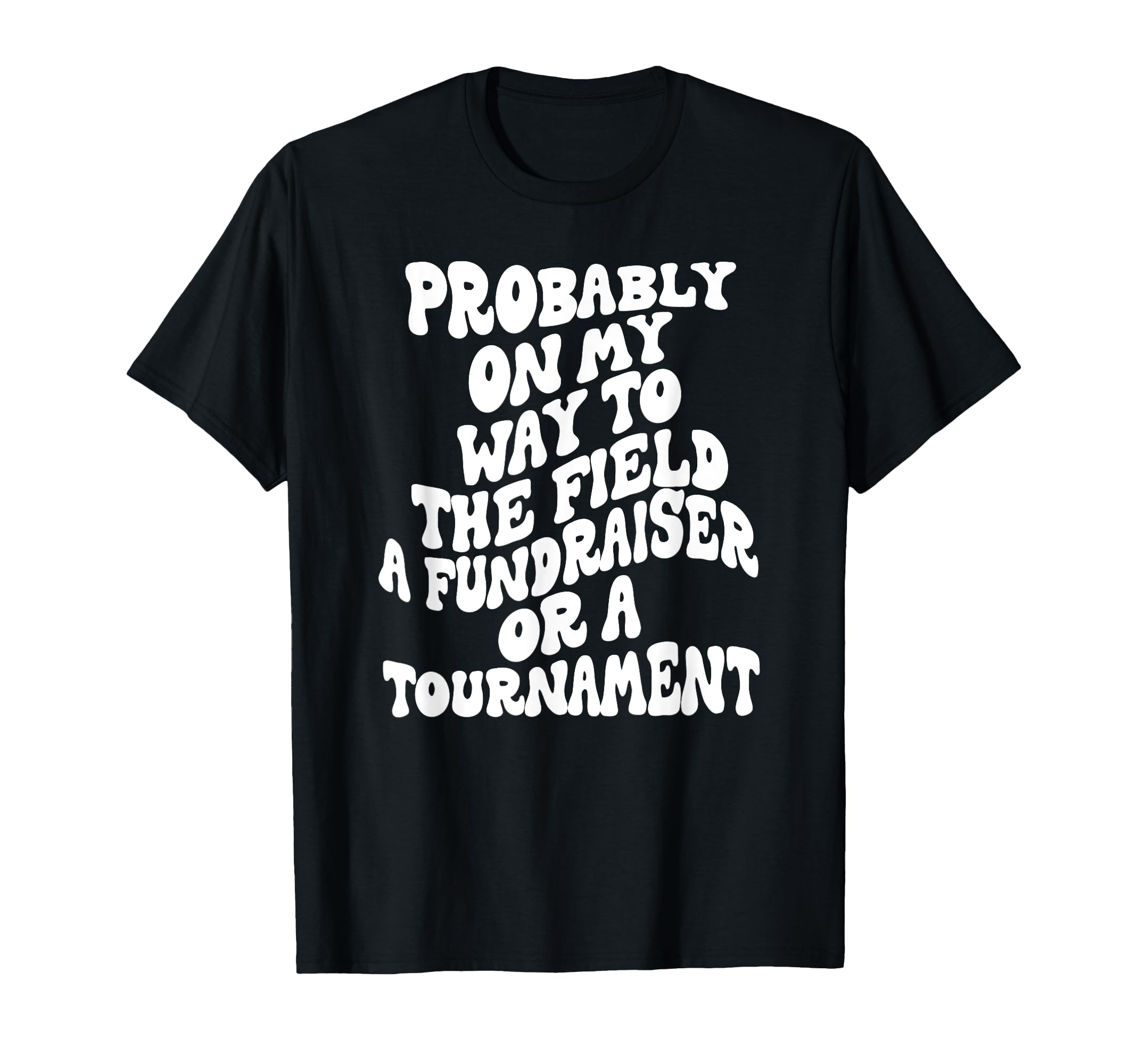 Soccer Mom Groovy Funny Probably My T-Shirt - Fun Novelty Design Men Women