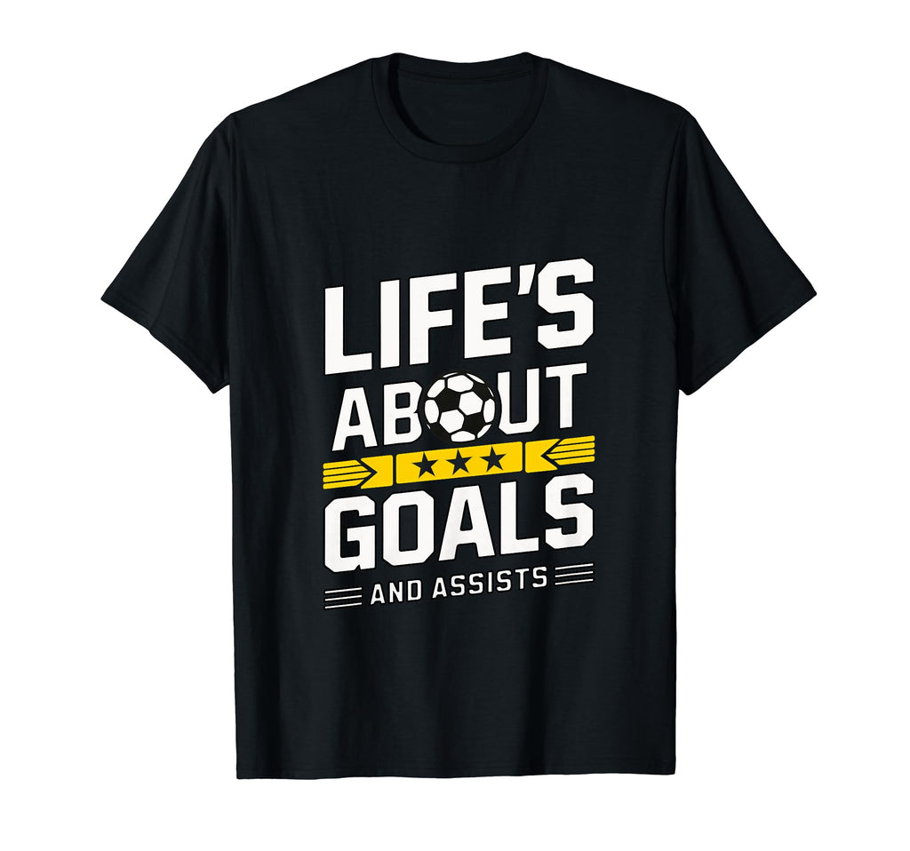 Soccer Lifes About Goals Funny Soccer T-Shirt - Novelty Apparel Unisex