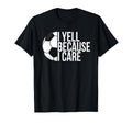 I Yell Because I Care Funny Soccer T-Shirt - Aesthetic Graphic Men Women