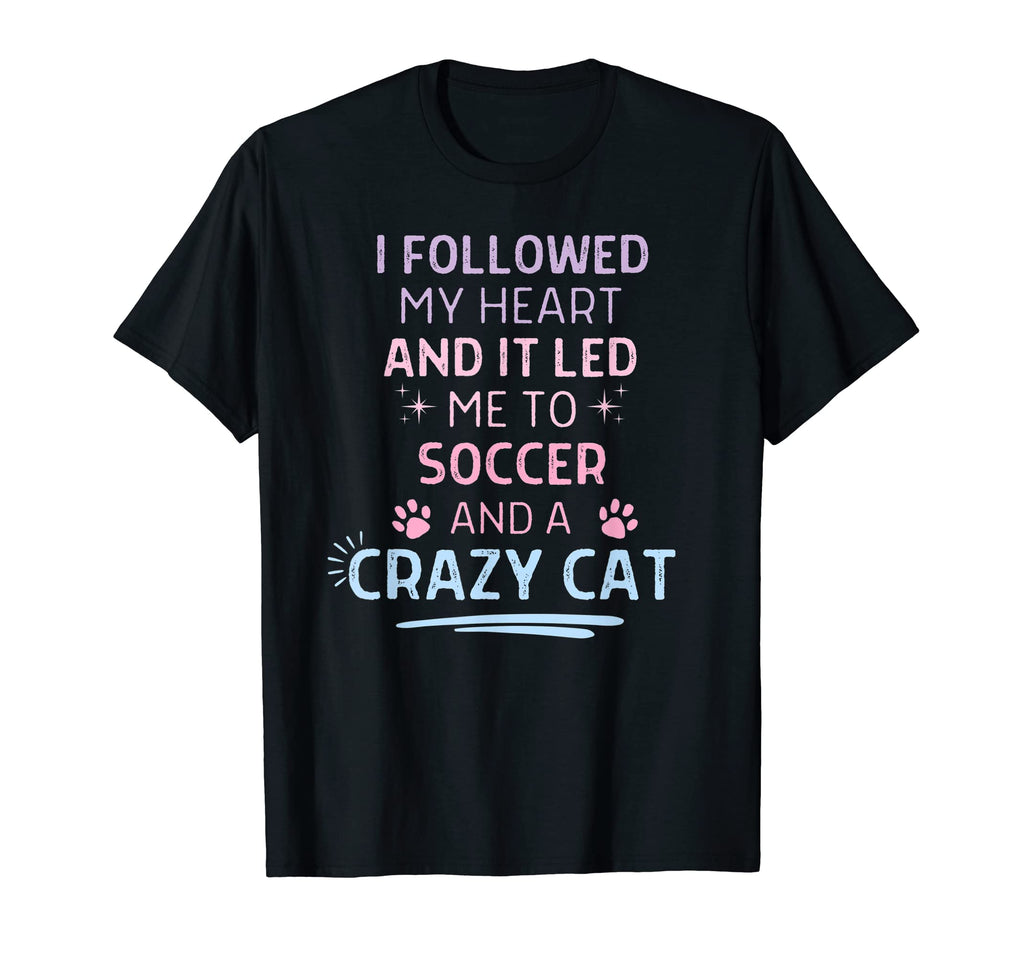 Followed My Heart It Led Me To T-Shirt - Casual Everyday Wear for Adults