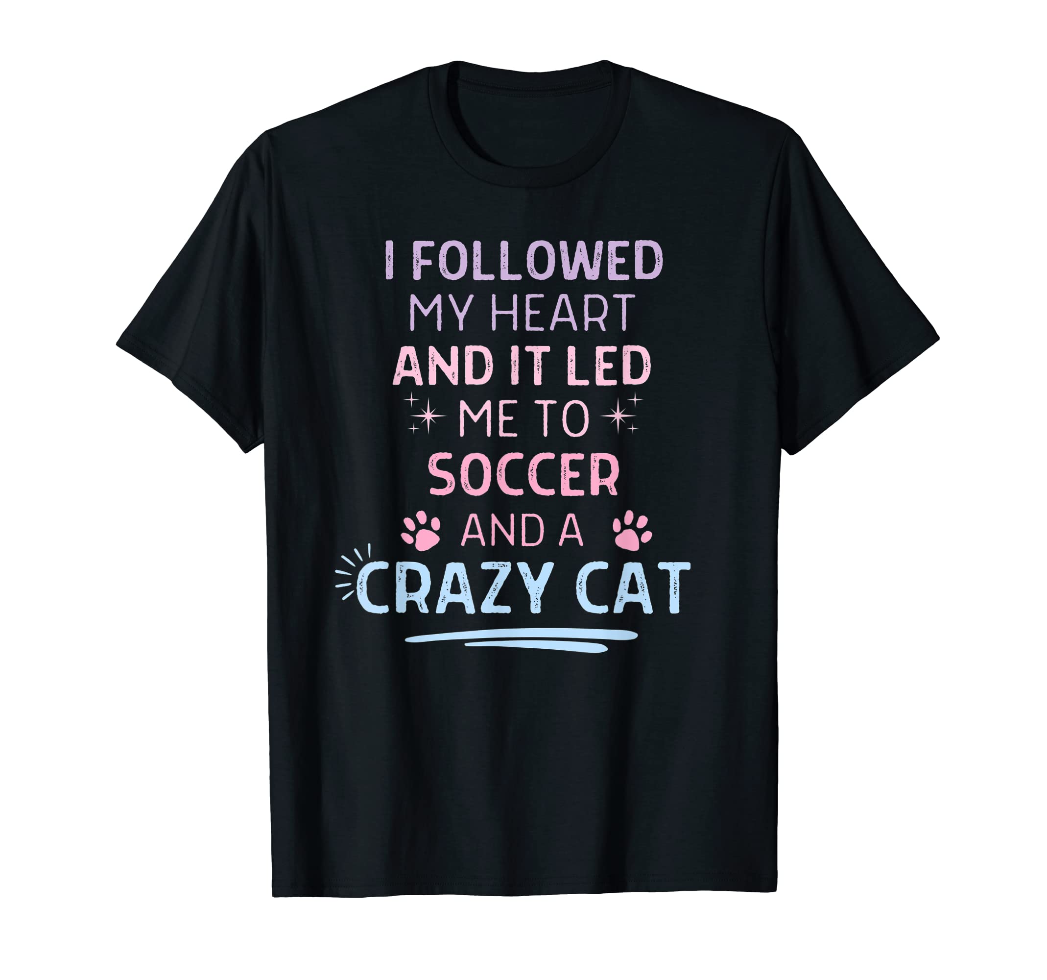 Followed My Heart It Led Me To T-Shirt - Casual Everyday Wear for Adults