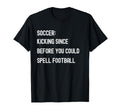 Funny Soccer Kicking Since Before T-Shirt - Aesthetic Graphic Men Women