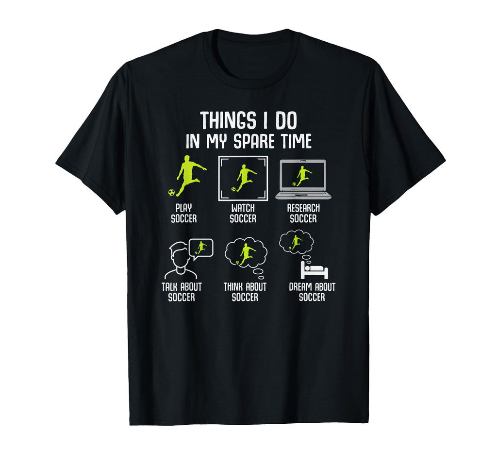 Things I Do My Spare Time Soccer Player T-Shirt - Unique Graphic Men Women