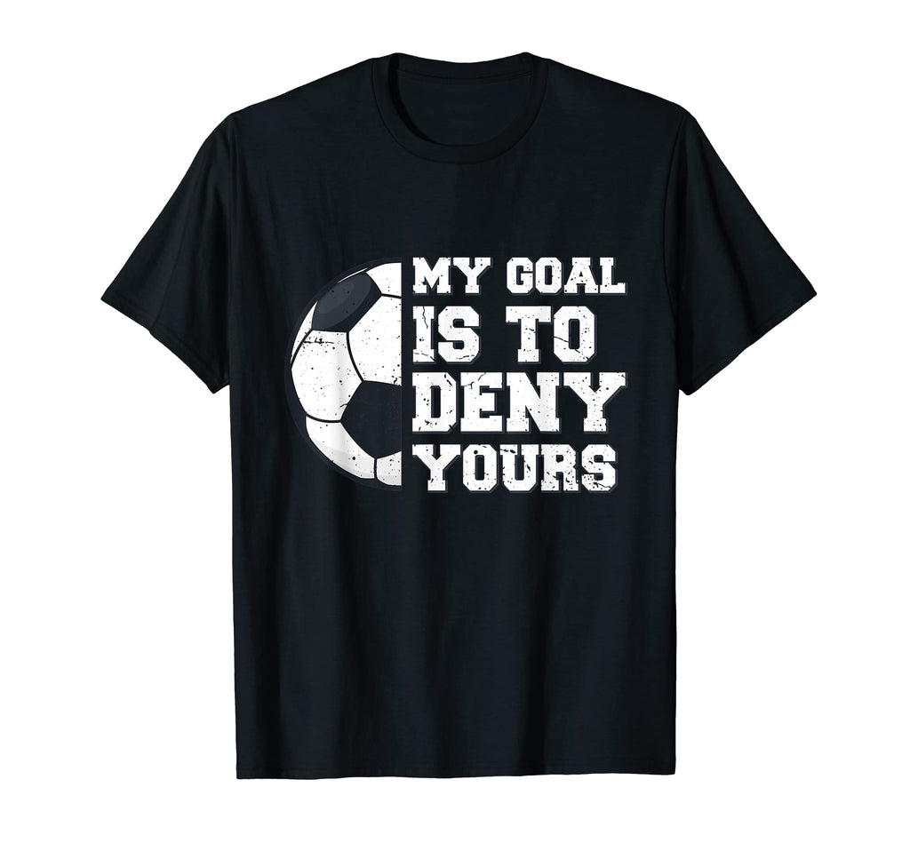 My Goal Is To Deny Yours Funny T-Shirt - Fun Novelty Design Men Women