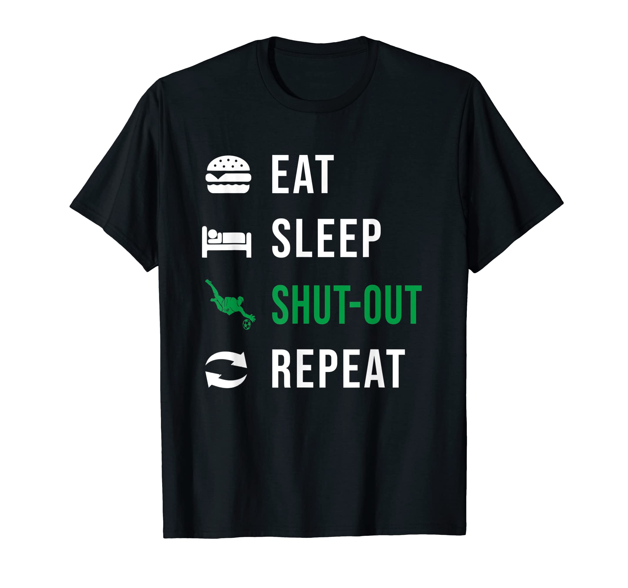 Soccer Goalkeeper Eat Sleep Shut T-Shirt - Fun Novelty Design for Adults