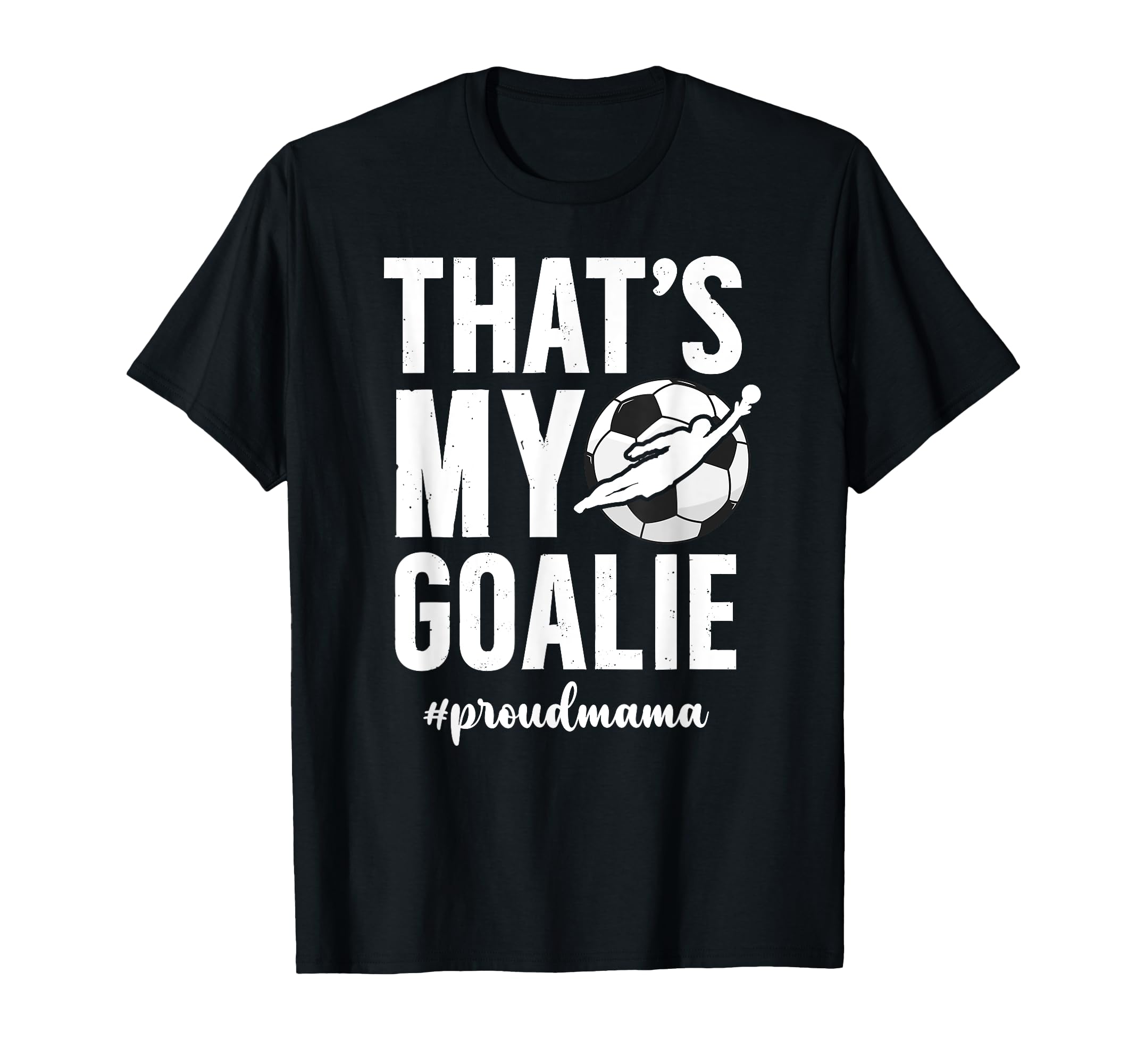 Proud Soccer Goalie Mama Soccer T-Shirt - Casual Everyday Wear Men Women