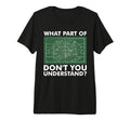 What Part Dont You Understand T-Shirt - Casual Everyday Wear Men Women
