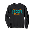 Dibs Soccer Coach Funny Soccer Coach Sweatshirt - Trendy Graphic Unisex