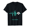 Play Strong Soccer Heartbeat Soccer Ball T-Shirt - Custom Art Print Unisex