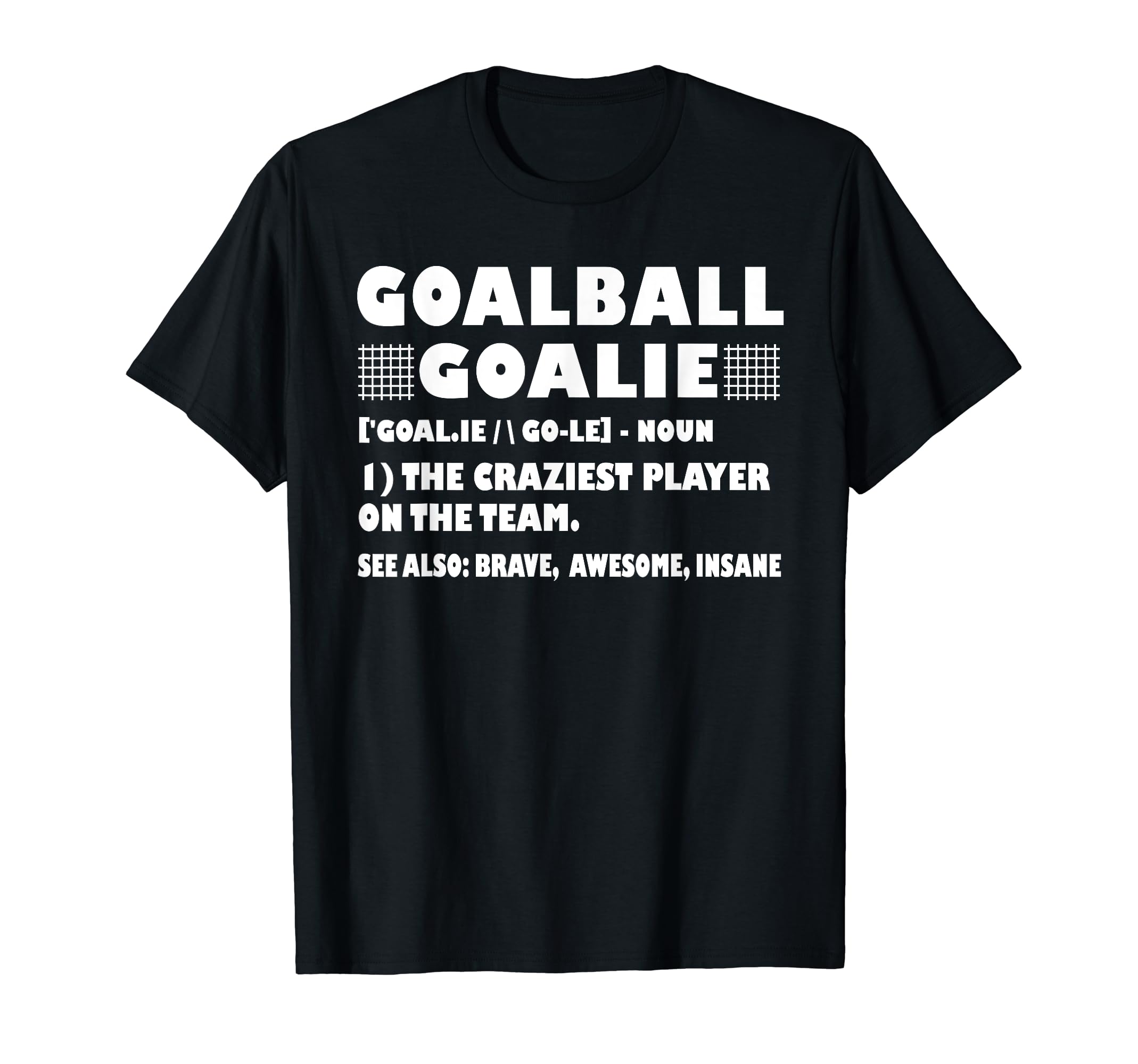 Funny Goalball Goalie Definition T-Shirt - Custom Art Print Men Women