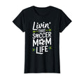 Livin That Soccer Mom Life Funny Soccer T-Shirt - Graphic Print Men Women