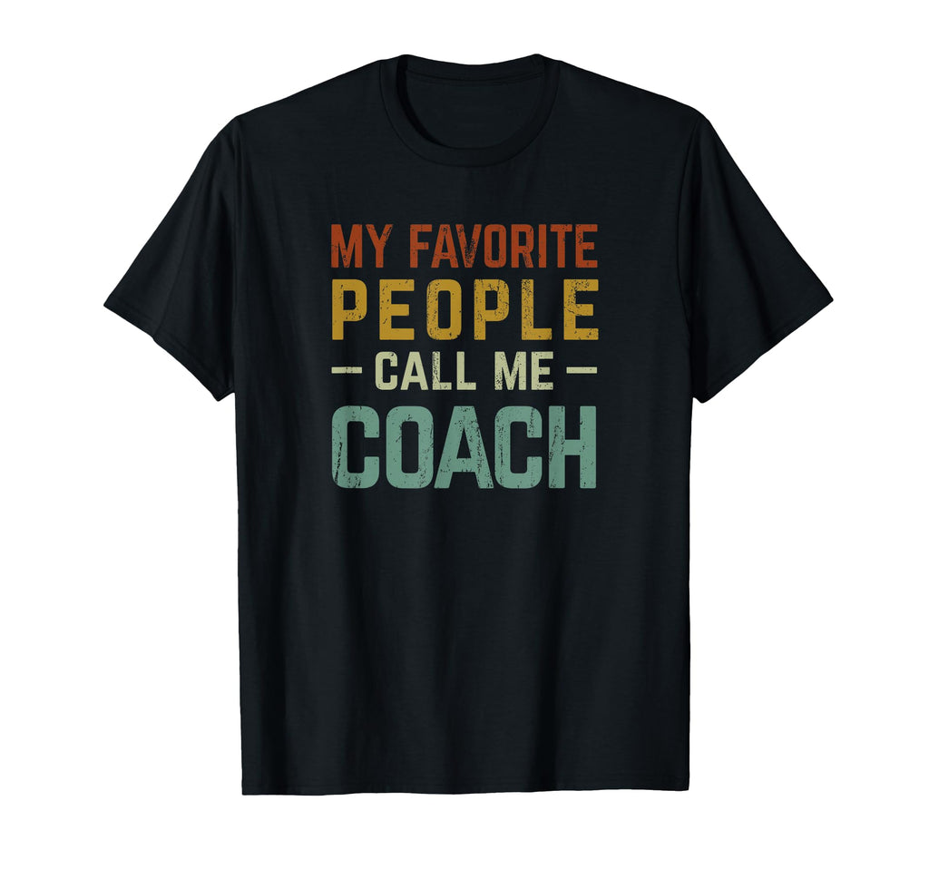 My Favorite People Call Me Coach Funny T-Shirt - Trendy Graphic Unisex