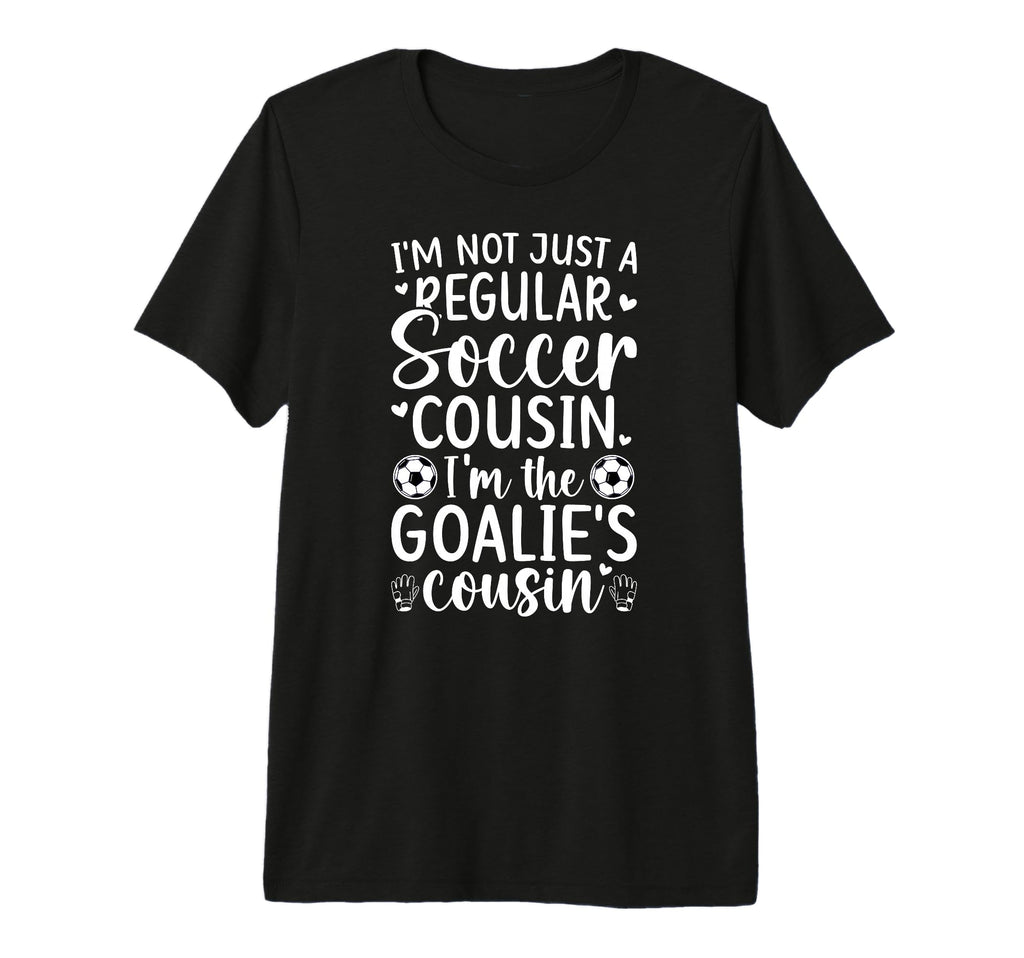 Im Soccer Goalie Cousin Soccer T-Shirt - Minimalist Print Men Women