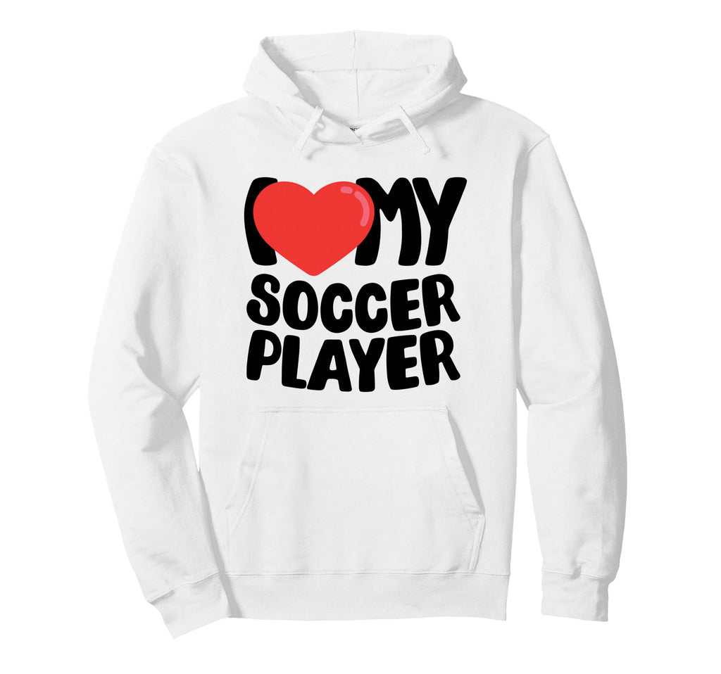 I Love My Soccer Player Hoodie - Custom Art Print for Adults