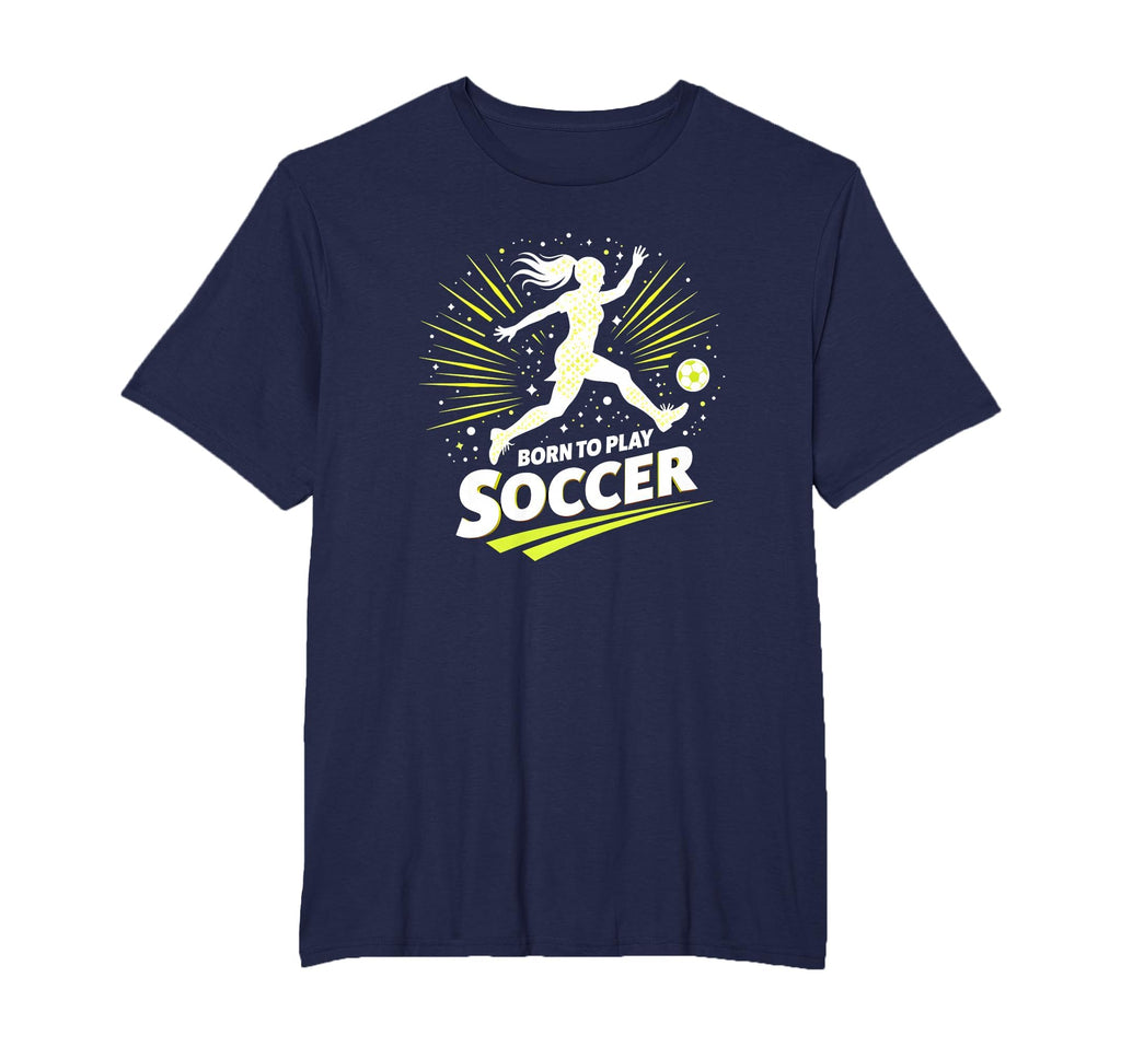 Born To Play Soccer Womens T-Shirt - Fun Novelty Design Unisex