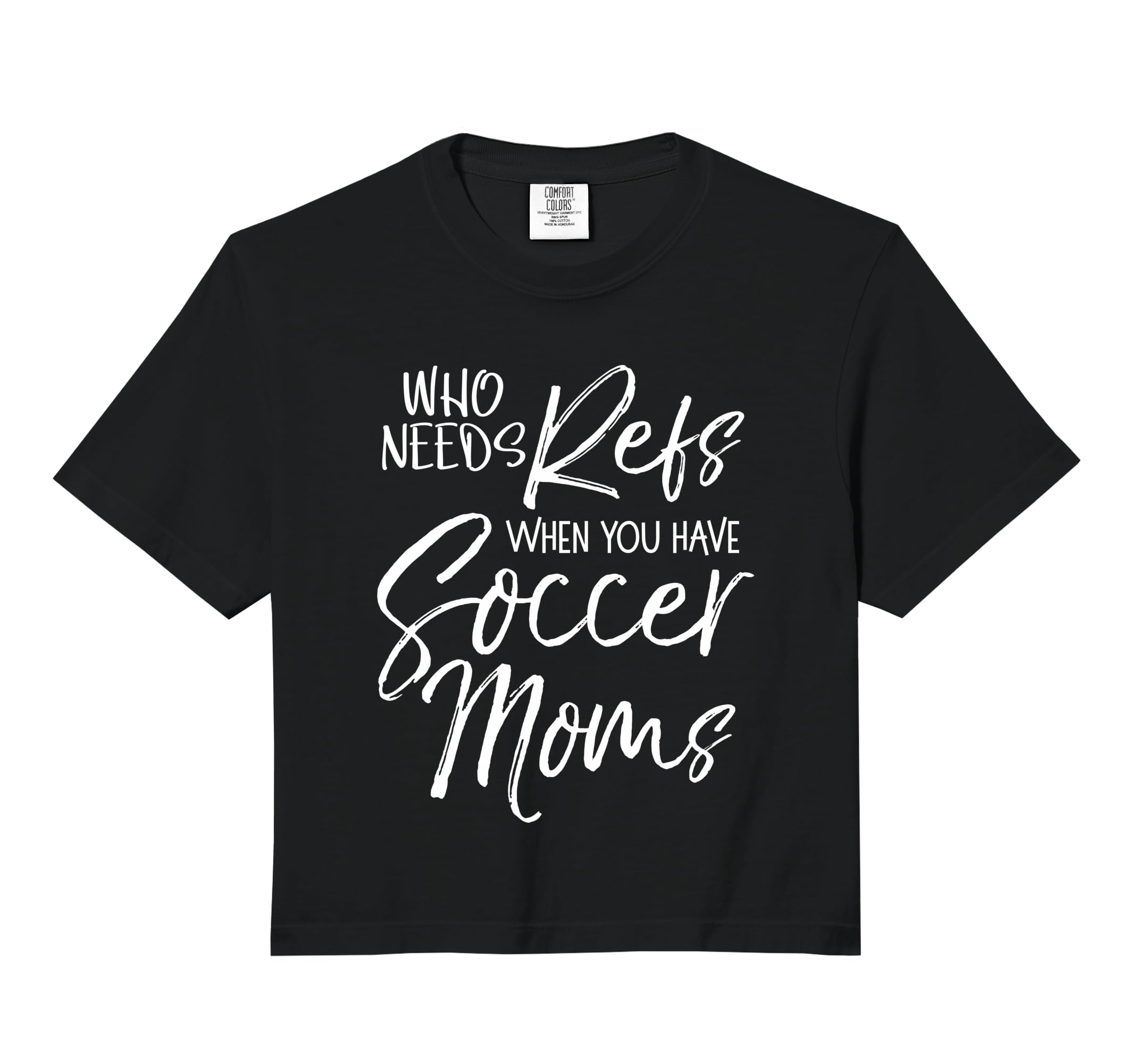 Soccer Who Needs Refs When You Have Soccer T-Shirt - Unique Graphic Unisex
