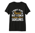 I Dont Play Soccer But I Coach From T-Shirt - Unique Graphic for Adults