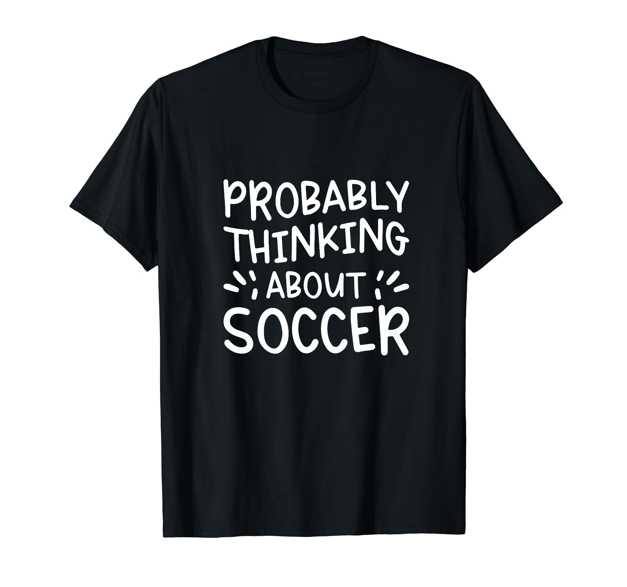 Probably Thinking About Soccer T-Shirt - Minimalist Print Unisex