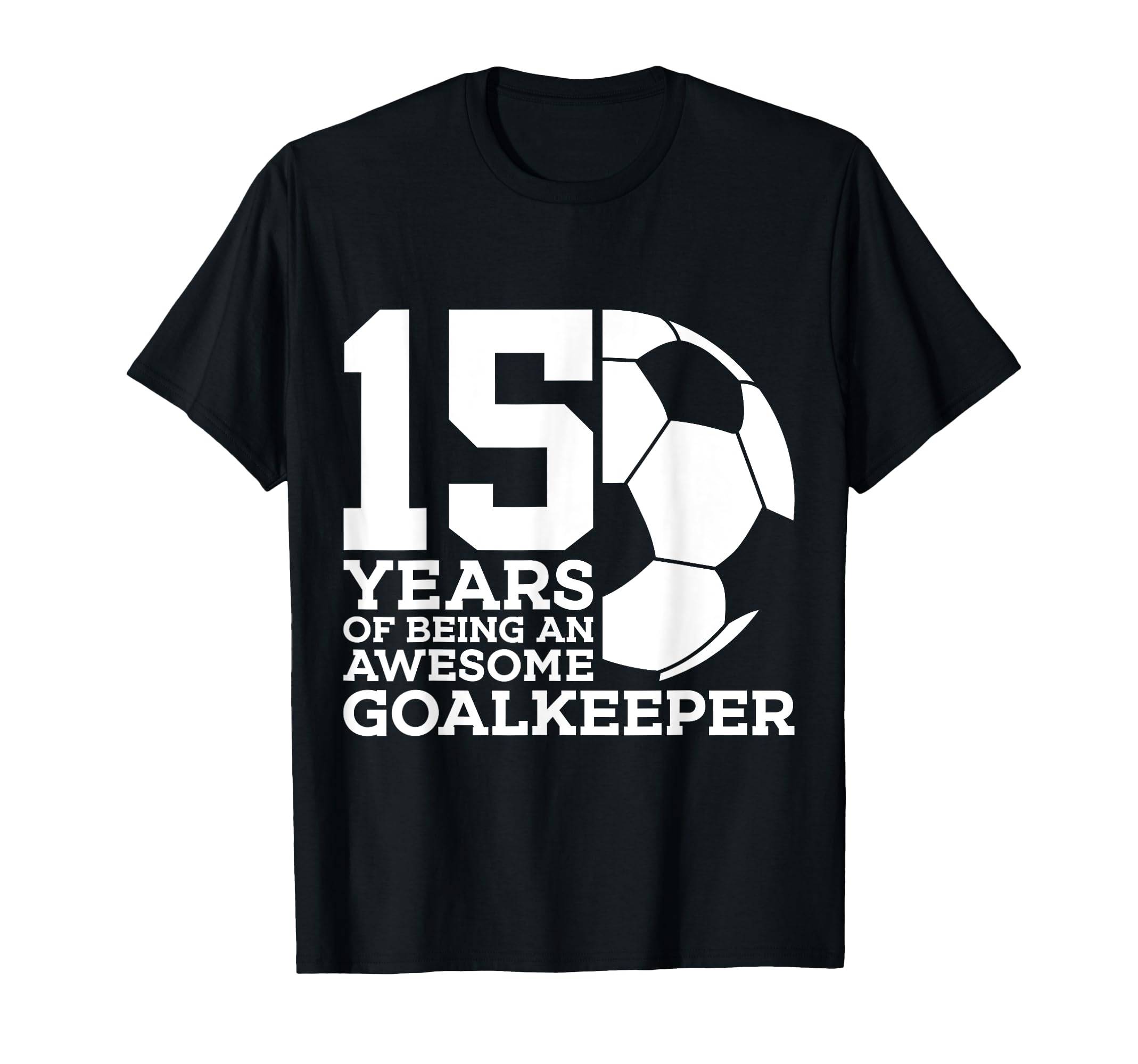Soccer 15 Years Awesome Soccer T-Shirt - Casual Everyday Wear Unisex