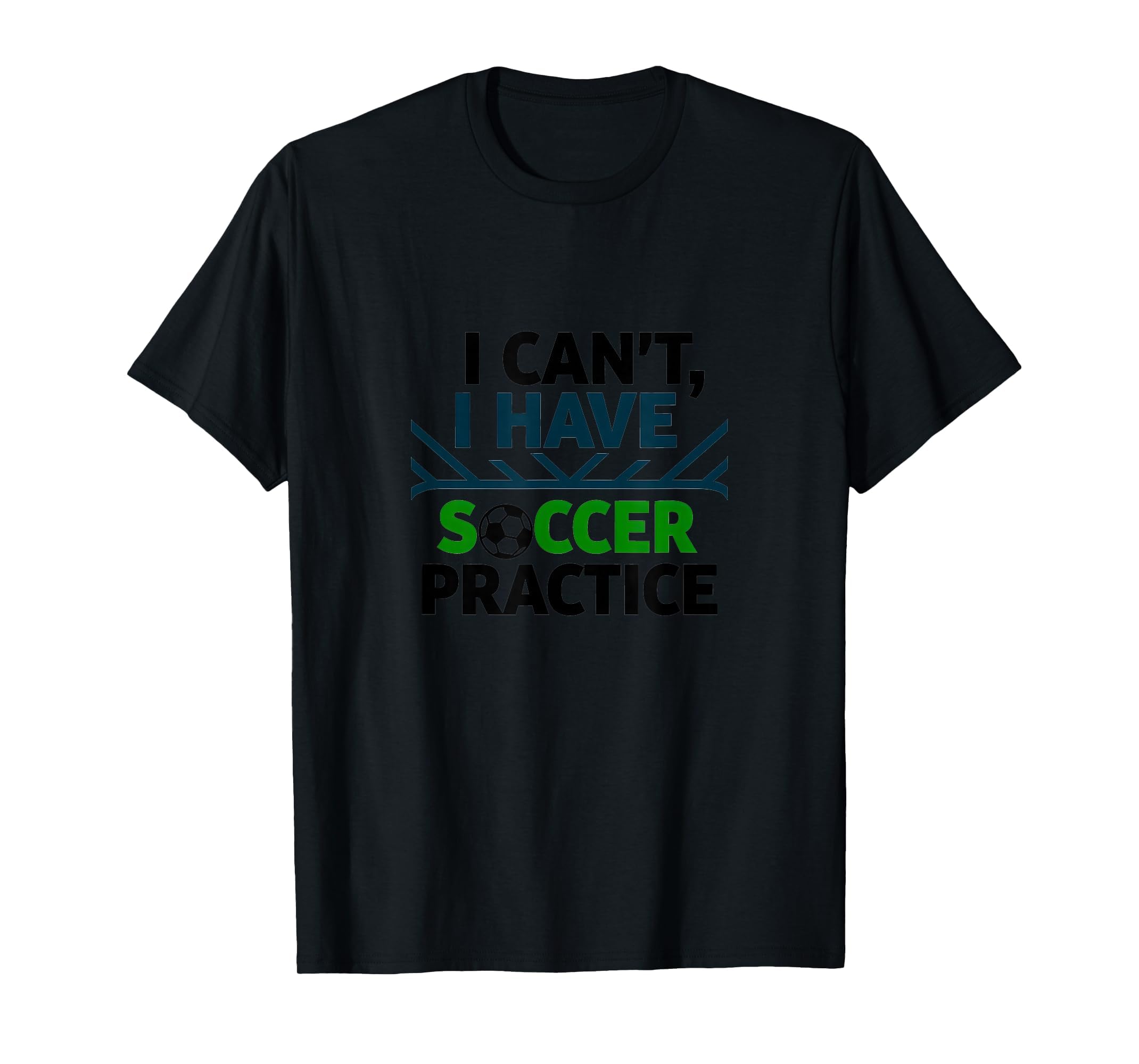 I Cant I Have Soccer Practice Coach T-Shirt - Streetwear Style for Adults