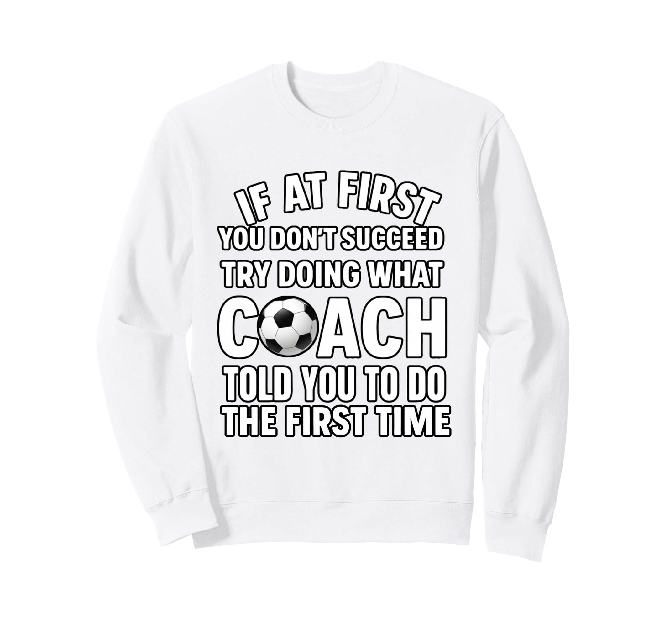 If First You Dont Succeed Do What Sweatshirt - Fun Novelty Design Unisex