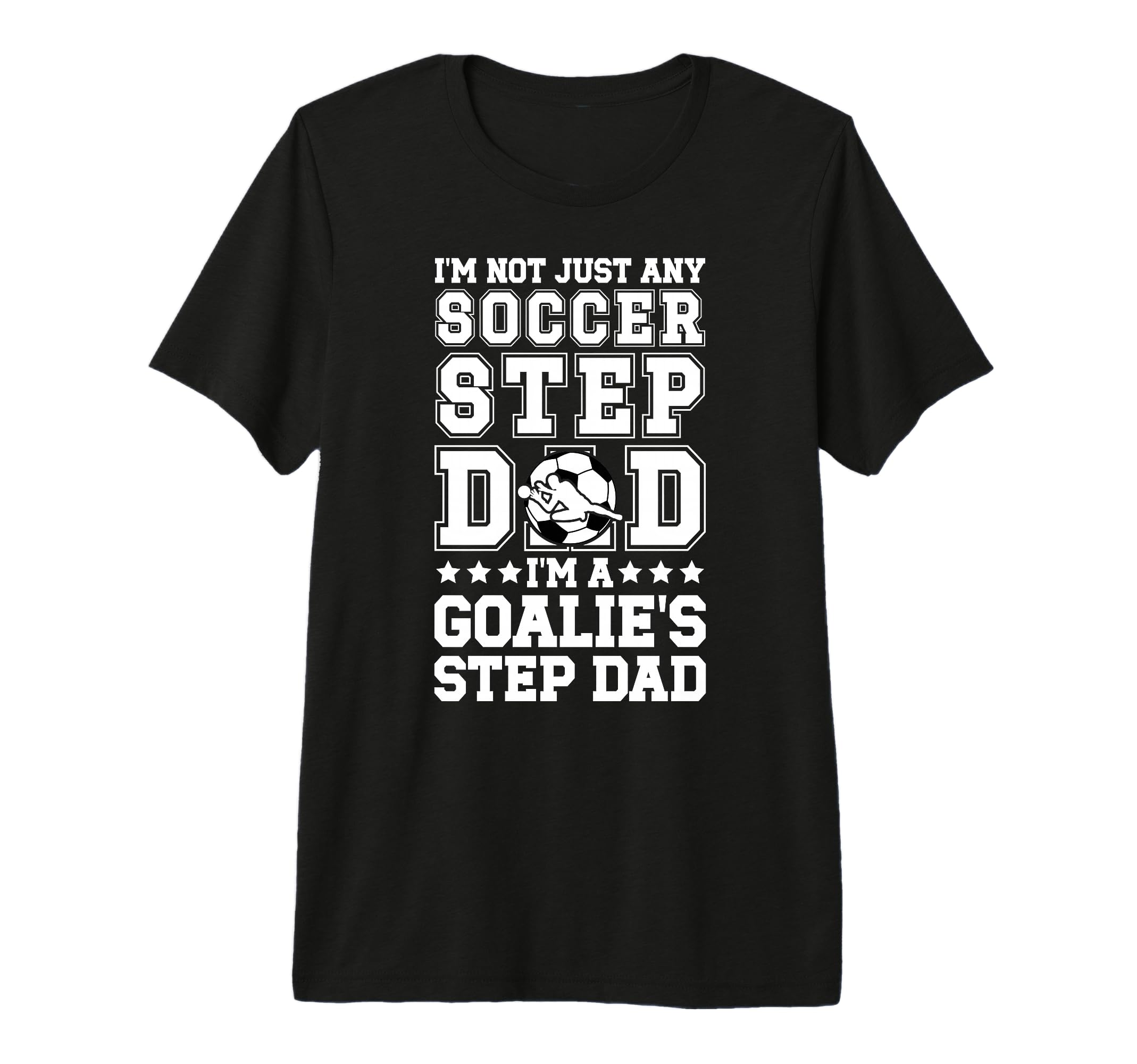 Mens Im Soccer Goalie Step Dad Soccer T-Shirt - Custom Art Print Men Women