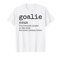 Goalie Gear Goalkeeper Definition T-Shirt - Fun Novelty Design Unisex