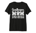 Funny Soccer Goalkeeper Mom Soccer T-Shirt - Graphic Print Men Women