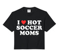 I Love Hot Soccer Moms Funny Sweatshirt - Fun Novelty Design for Adults