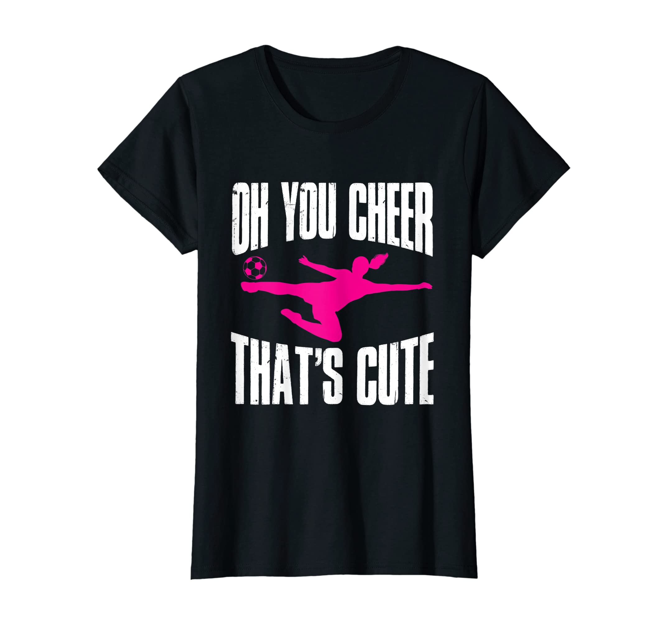 Soccer Sport Oh You Cheer Thats Funny T-Shirt - Streetwear Style Unisex