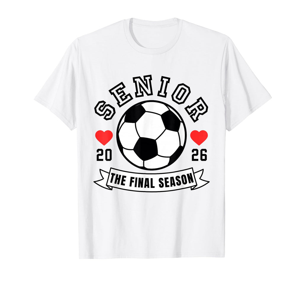 Senior Soccer 2026 Final Season Team Gifts T-Shirt - Graphic Print Unisex