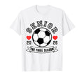 Senior Soccer 2026 Final Season Team Gifts T-Shirt - Graphic Print Unisex