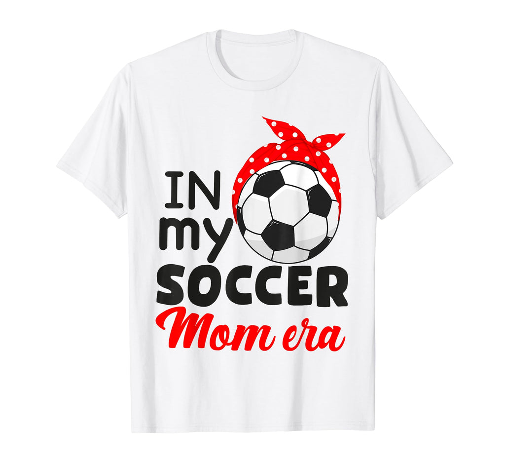 My Soccer Mom Era Funny Soccer Mom T-Shirt - Streetwear Style Men Women