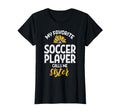 My Favorite Soccer Player Sister T-Shirt - Casual Everyday Wear for Adults