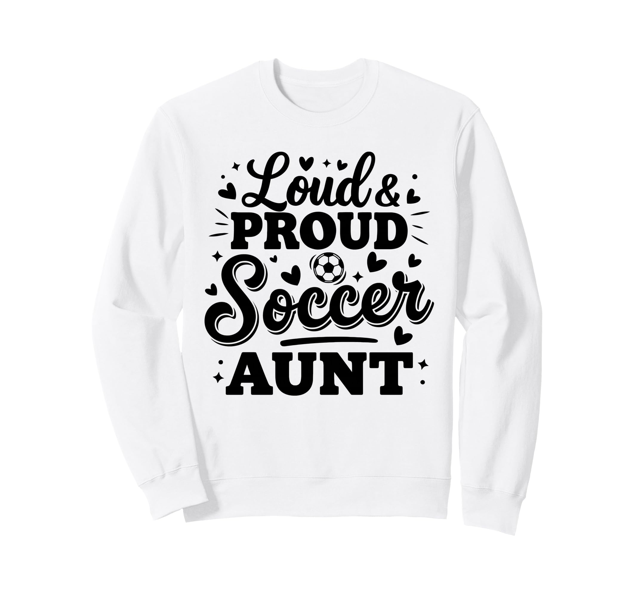 Loud Proud Soccer Aunt Auntie Sweatshirt - Streetwear Style Men Women