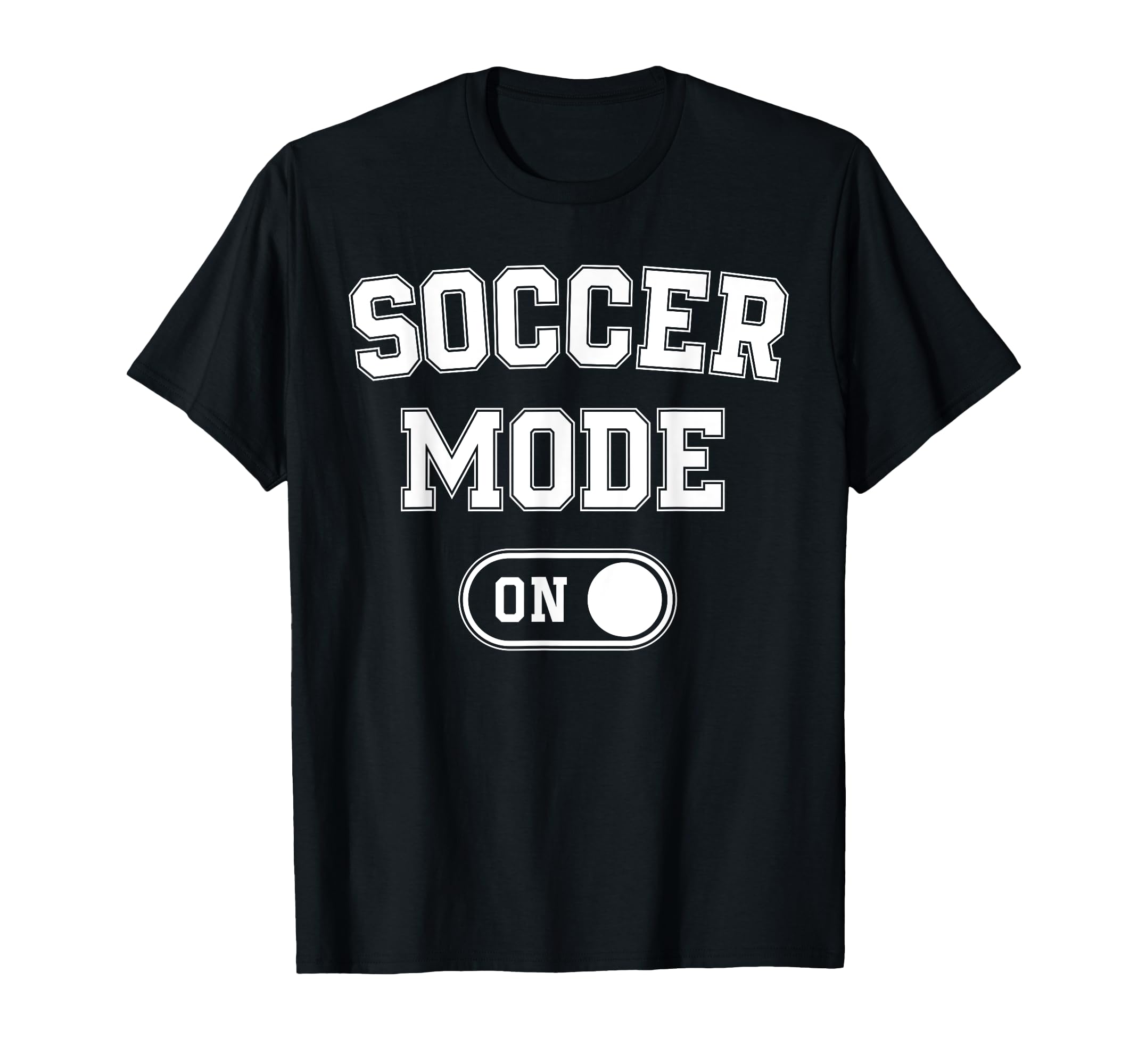 Soccer Mode Funny Striker Gift Soccer T-Shirt - Novelty Apparel Unisex