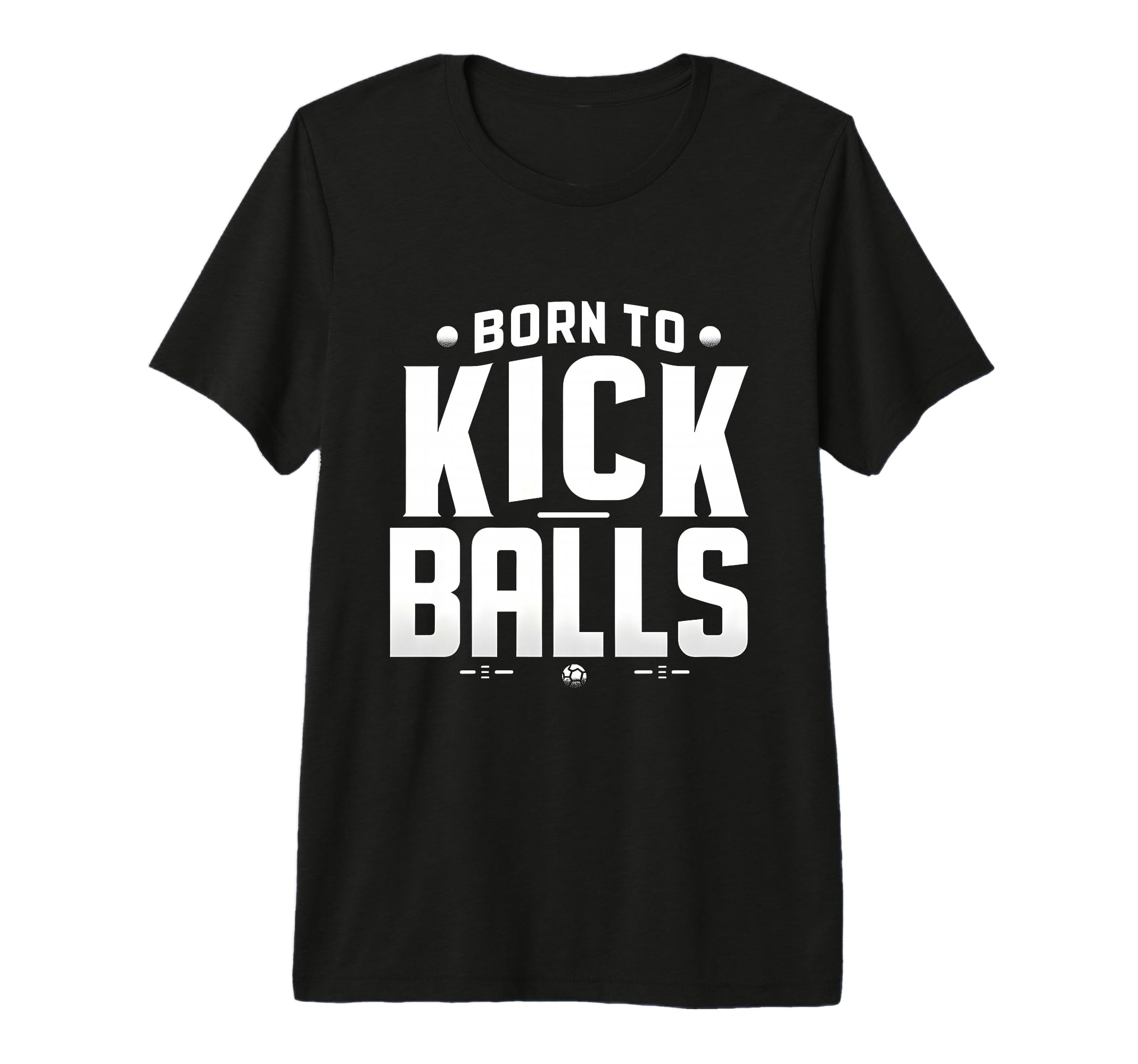 Born To Kick Balls Funny Soccer Gift Tri T-Shirt - Minimalist Print Unisex