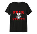 Fear Keeper Funny Sayings Soccer T-Shirt - Custom Art Print for Adults