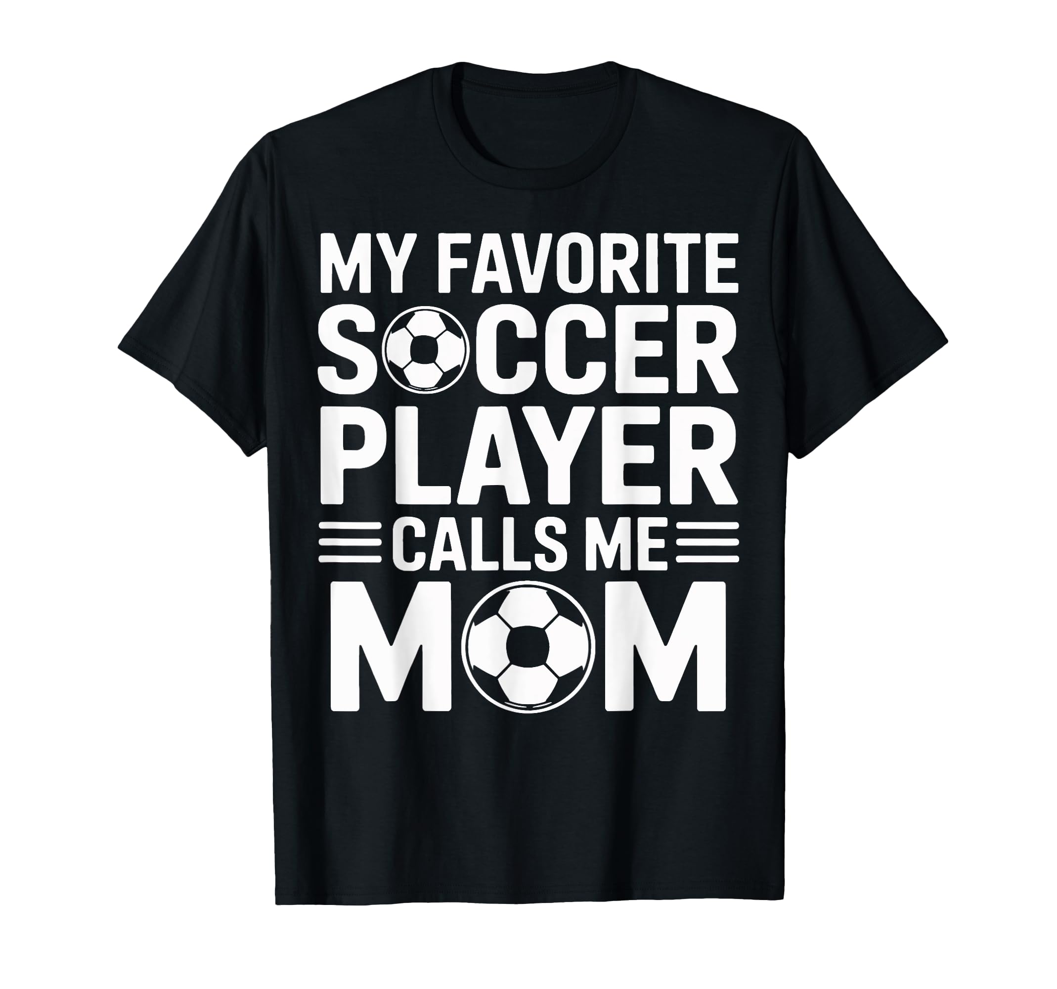 My Favorite Soccer Player Calls Me Mom Moms T-Shirt - Graphic Print Unisex