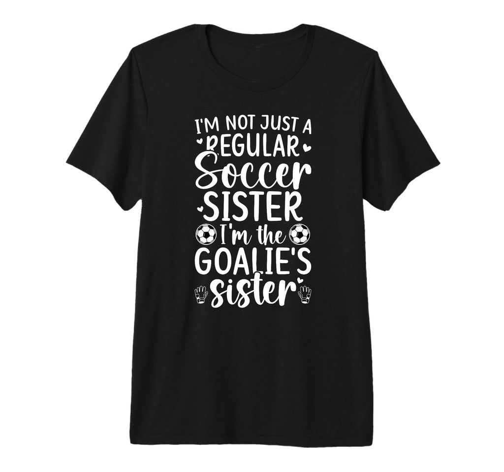 Im Soccer Goalie Sister Soccer Keeper Sis T-Shirt - Unique Graphic Unisex