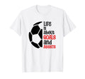 Football Soccer Life Is About Goals T-Shirt - Fun Novelty Design Men Women