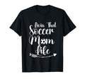 Living That Soccer Mom Life Funny Sayings T-Shirt - Novelty Apparel Unisex