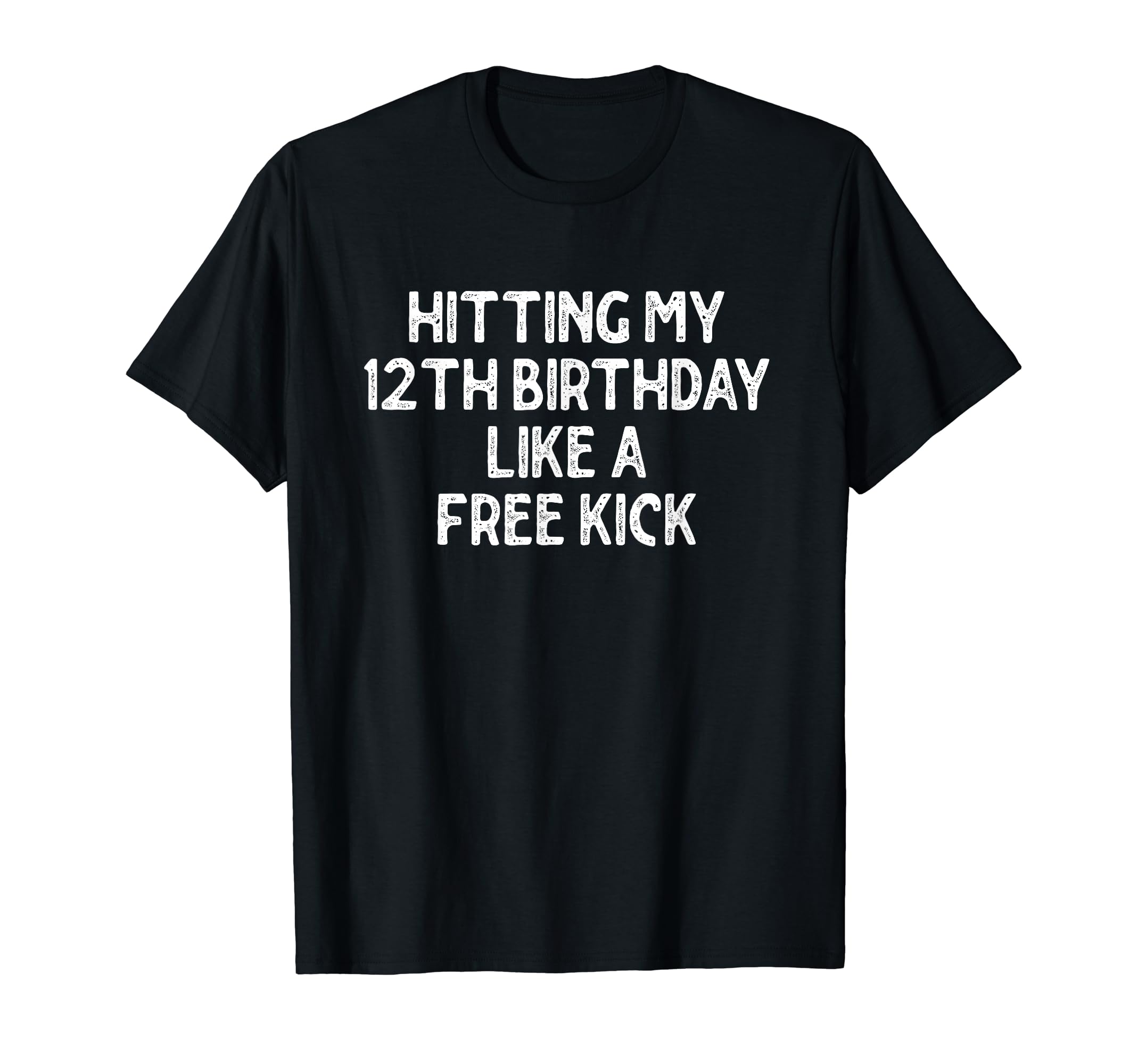 Hitting My 12Th Birthday Like T-Shirt - Casual Everyday Wear Men Women