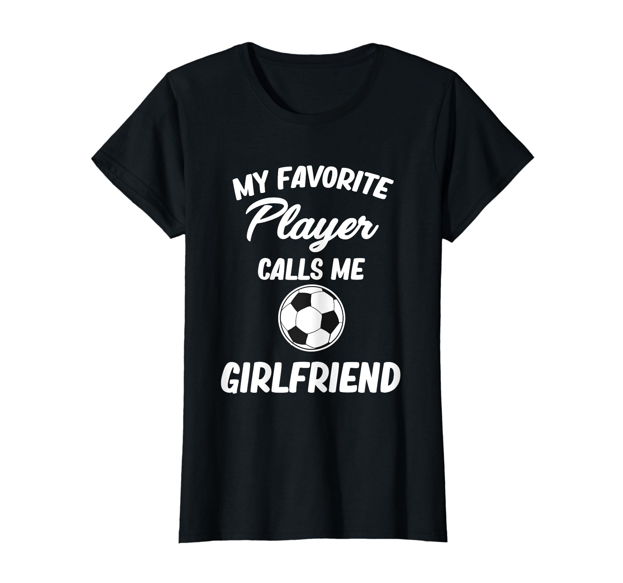 My Favorite Player Calls Me Girlfriend T-Shirt - Custom Art Print Unisex
