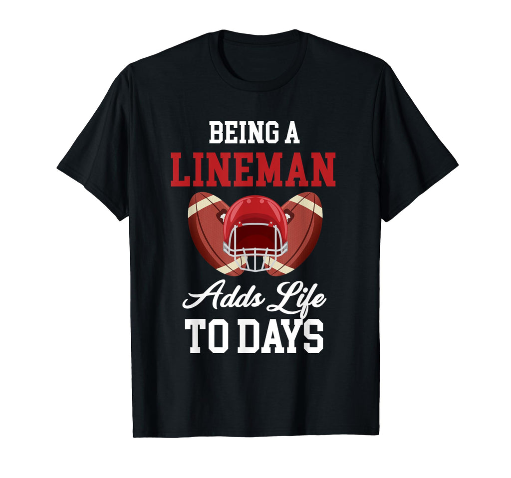 Being Lineman Adds Life To Days T-Shirt - Casual Everyday Wear for Adults