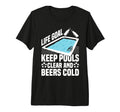 Life Goal Keep Pools Clear And Beers Cold T-Shirt - Trendy Graphic Unisex