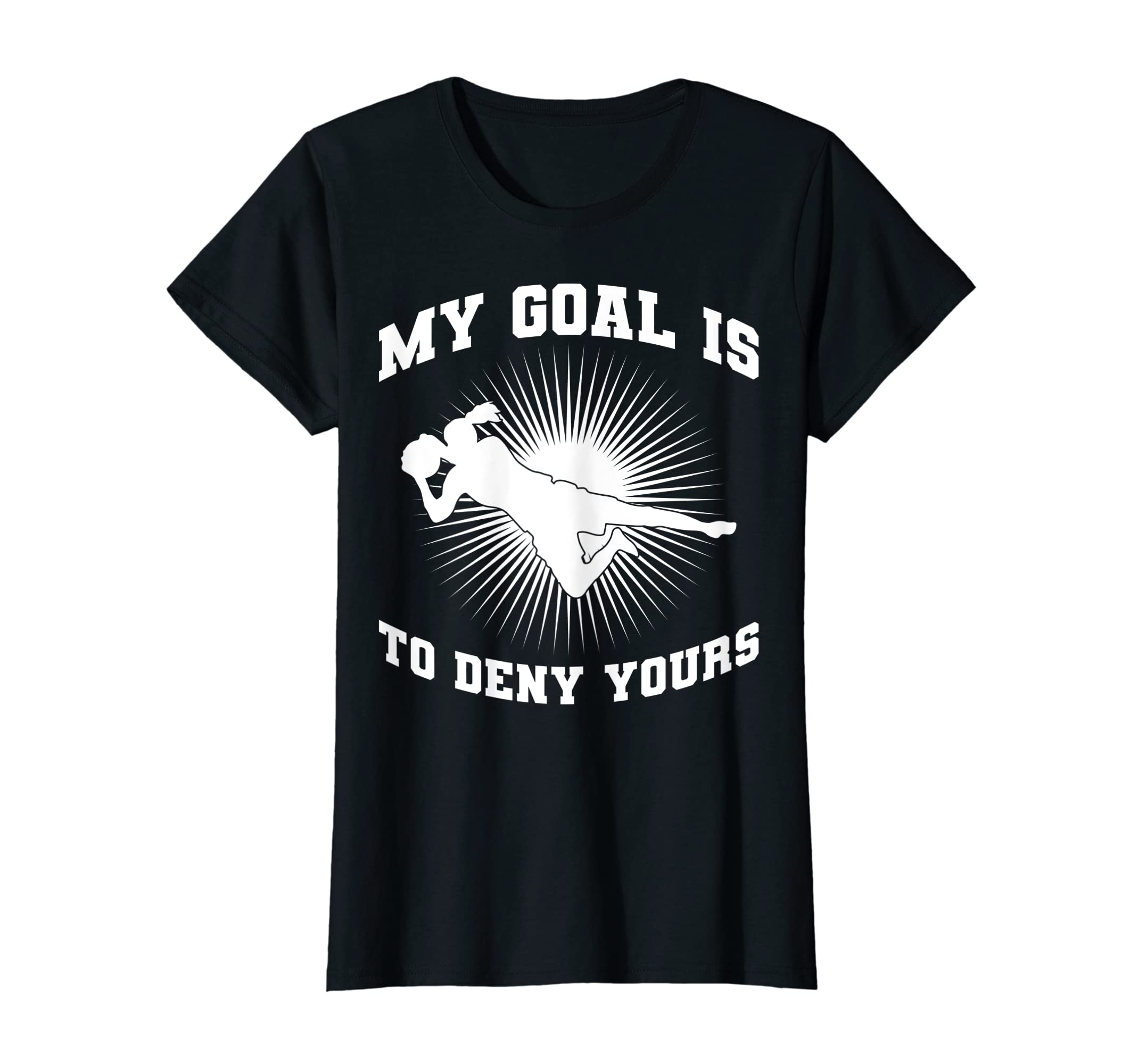 My Goal Is To Deny Yours Soccer Player T-Shirt - Aesthetic Graphic Unisex