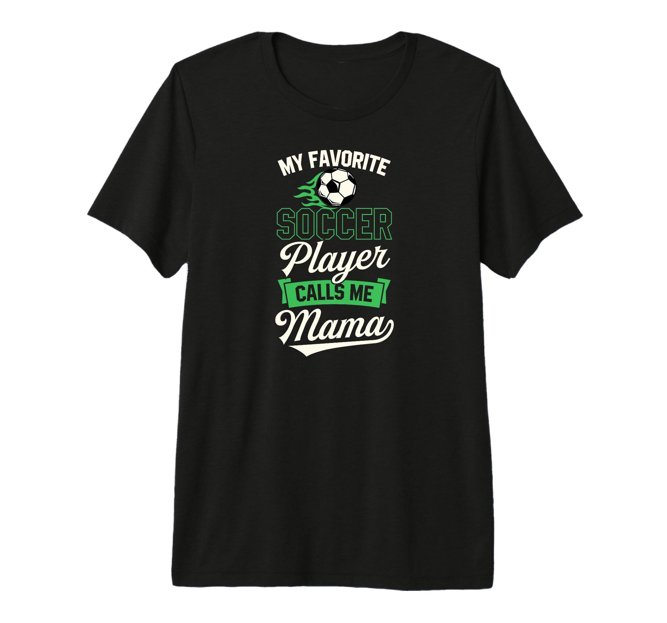 My Favorite Soccer Player Calls Me Mama T-Shirt - Unique Graphic Unisex