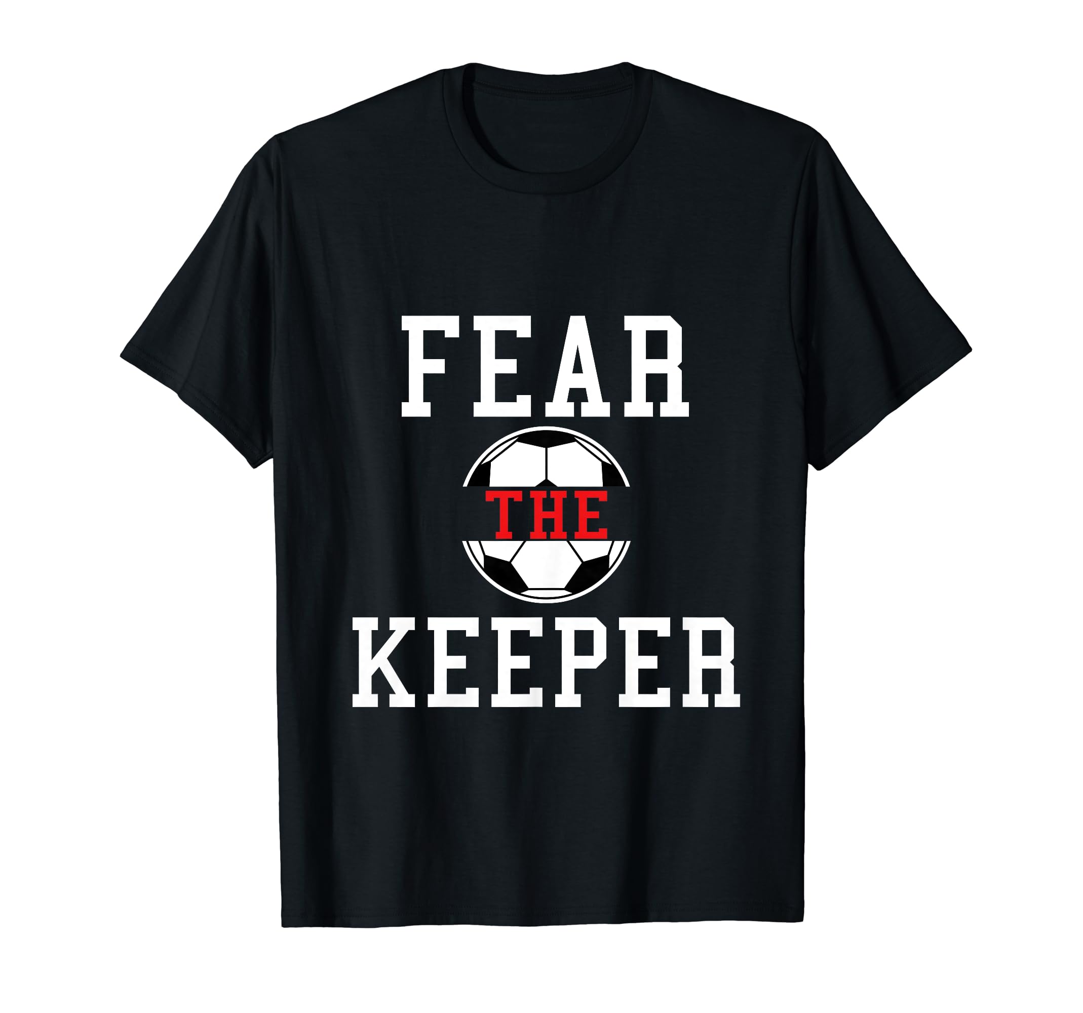 Fear Keeper Funny Sayings Soccer T-Shirt - Trendy Graphic for Adults