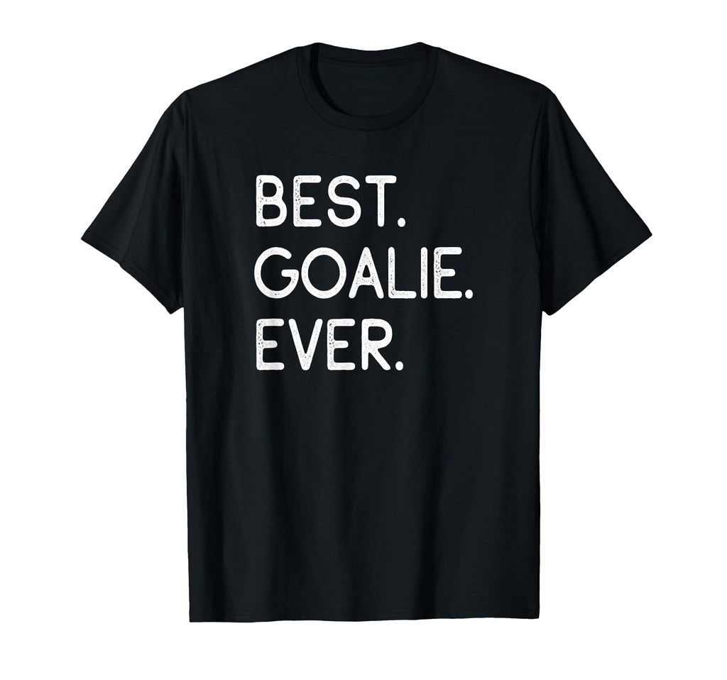Best Goalie Ever Goalkeeper Goaltender T-Shirt - Unique Graphic Men Women